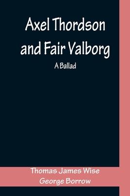 Axel Thordson and Fair Valborg: a ballad