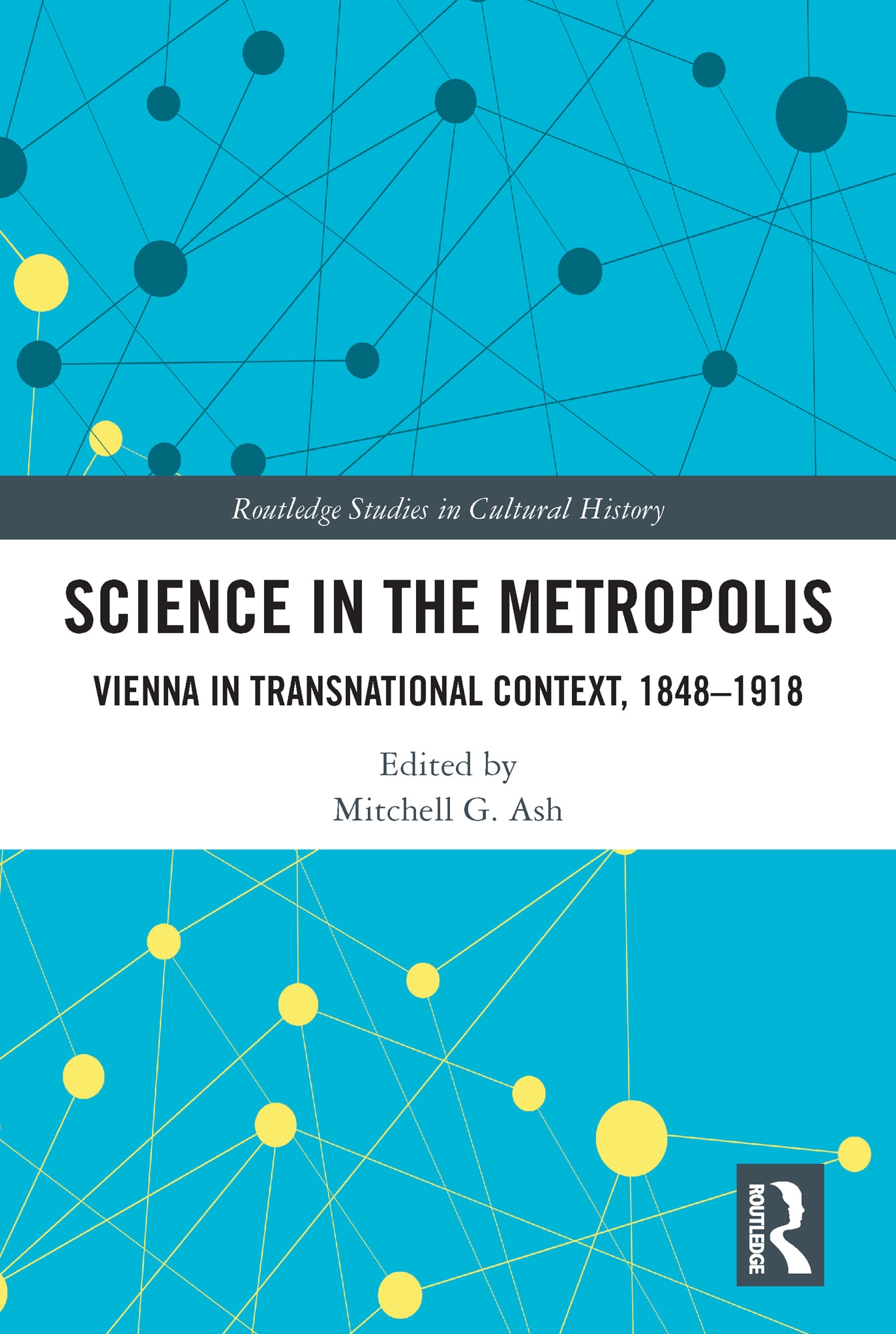 Science in the Metropolis: Vienna in Transnational Context, 1848-1918