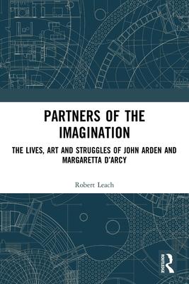 Partners of the Imagination: The Lives, Art and Struggles of John Arden and Margaretta d’Arcy