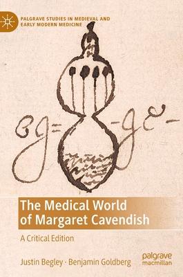 The Medical World of Margaret Cavendish: A Critical Edition