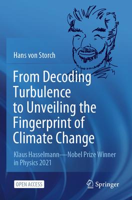From Decoding Turbulence to Unveiling the Fingerprint of Climate Change: Klaus Hasselmann--Nobel Prize Winner in Physics 2021
