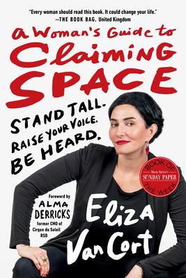 A Woman’s Guide to Claiming Space: Stand Tall. Raise Your Voice. Be Heard.