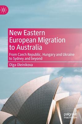 New Eastern European Migration to Australia: From Ukraine, Hungary and Czech Republic to Sydney and Beyond