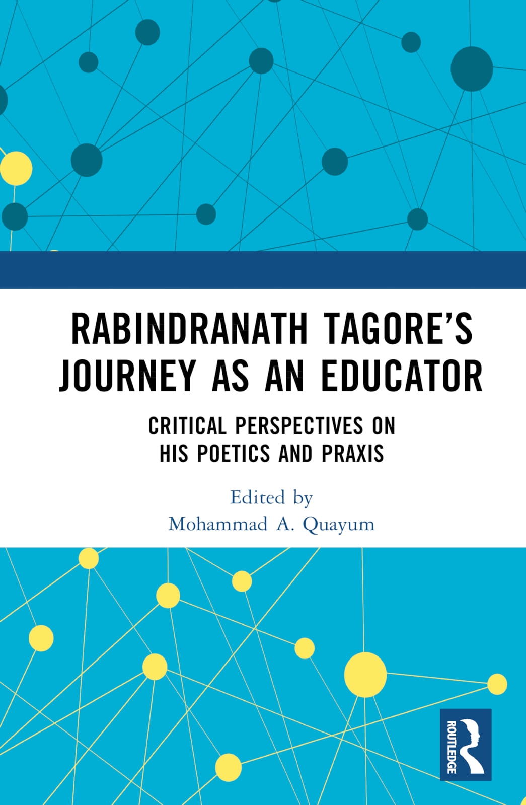 Rabindranath Tagore’s Journey as an Educator: Critical Perspectives on His Poetics and Praxis