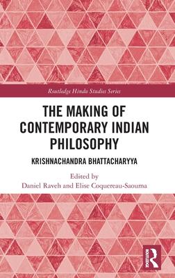 The Making of Contemporary Indian Philosophy: Krishnachandra Bhattacharyya