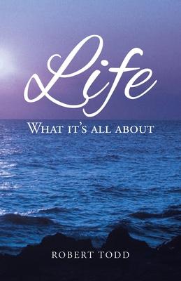 Life: What it’s all about