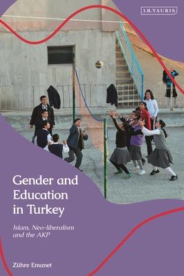 Gender and Education in Turkey: Islam, Neo-Liberalism and the Akp