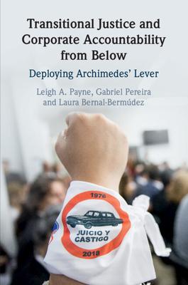 Transitional Justice and Corporate Accountability from Below: Deploying Archimedes’ Lever