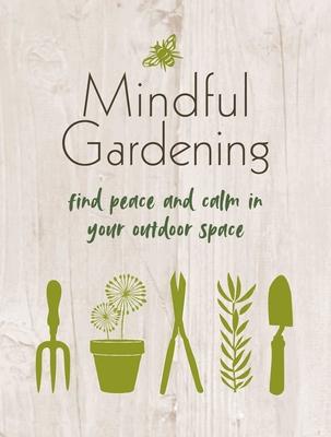 Mindful Gardening: Finding Peace and Calm in Your Outdoor Space