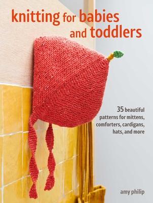Knitting for Babies: 35 Adorable Patterns for Baby Mittens, Comforters, Cardigans, Hats, and More