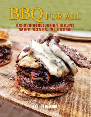 BBQ for All: All Year Round Outdoor Cooking for Vegetarians, Vegans, Pescatarians & Meat-Eaters