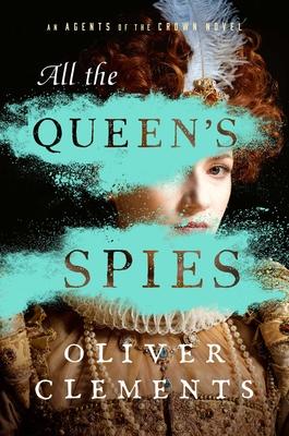 All the Queen’s Spies: A Novelvolume 3