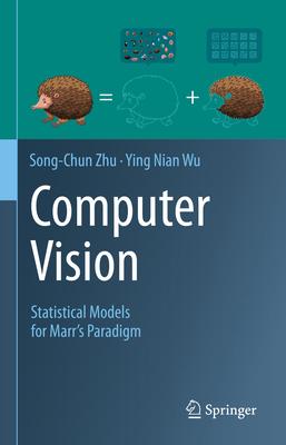 Computer Vision: Statistical Models for Marr’s Paradigm