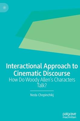 Interactional Approach to Cinematic Discourse: How Do Woody Allen’s Characters Talk?