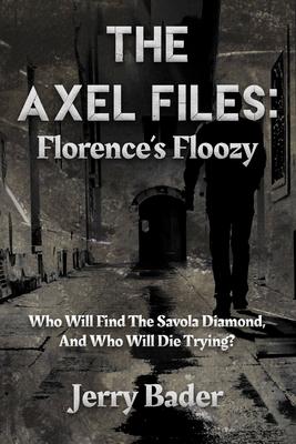 The Axel Files: Florence’s Floozy: Who Will Find The Savola Diamond, And Who Will Die Trying?