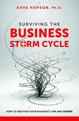 Surviving the Business Storm Cycle: How to Weather Your Business’s Ups and Downs