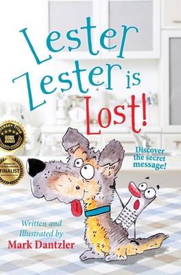 Lester Zester is Lost!: A story for kids about self, feelings, and friendship
