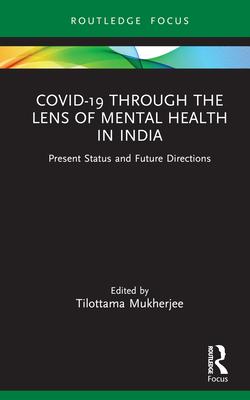 Covid-19 Through the Lens of Mental Health: Present Status and Future Directions