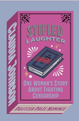 Stifled Laughter: One Woman’s Story about Fighting Censorship