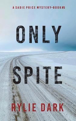 Only Spite (A Sadie Price FBI Suspense Thriller-Book 5)