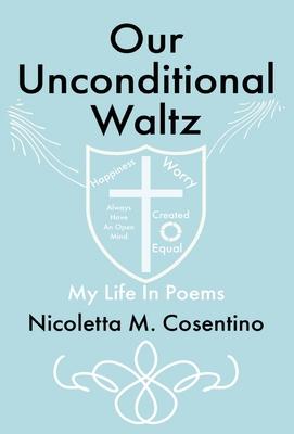 Our Unconditional Waltz: My Life in Poems
