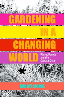 Gardening in a Changing World: Plants, People and the Climate Crisis