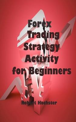 Forex Trading Strategy Activity for Beginners: Аll Аbоut Hоw Yоu Саn Trаde Раrt-Time With