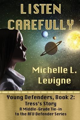 Listen Carefully. Young Defenders Book 2: Tress’s Story