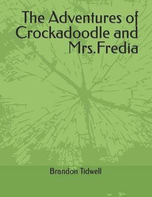 The Adventures of Crockadoodle and Mrs.Fredia