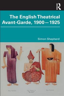 The English Theatrical Avant-Garde 1900-1925