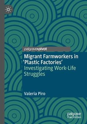 Migrant Farmworkers in ’Plastic Factories’: Investigating Work-Life Struggles