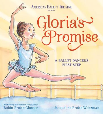 Gloria’s Promise (American Ballet Theatre): A Ballet Dancer’s First Step