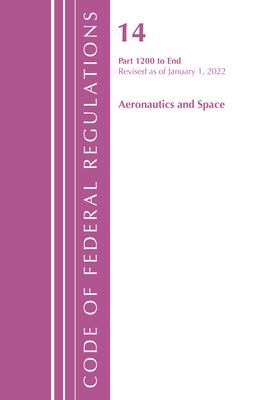 Code of Federal Regulations, Title 14 Aeronautics and Space 1200-End, Revised as of January 1, 2022