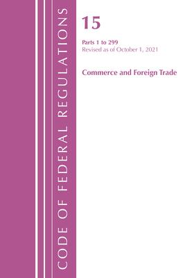 Code of Federal Regulations, Title 15 Commerce and Foreign Trade 1-299, Revised as of January 1, 2022