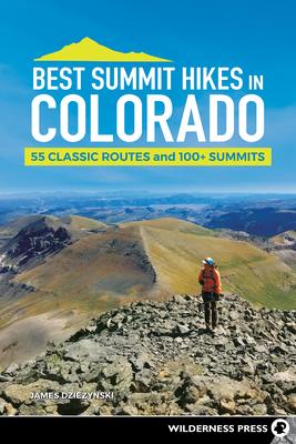 Best Summit Hikes in Colorado: 50 Classic Routes and 90+ Summits