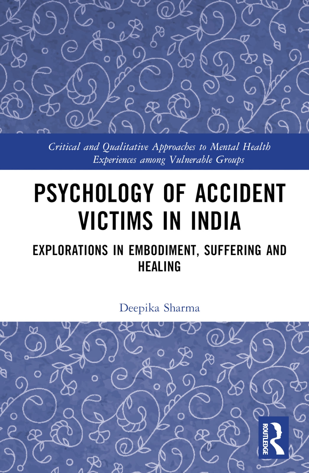 Psychology of Accident Victims in India: Explorations in Embodiment, Suffering and Healing