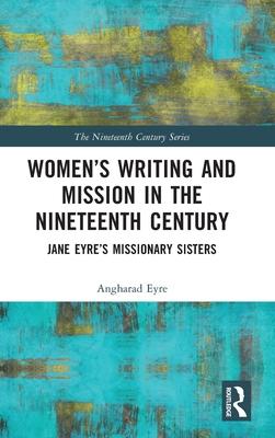 Women’s Writing and Mission in the Nineteenth Century: Jane Eyre’s Missionary Sisters