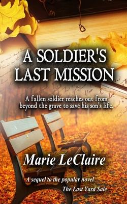 A Soldier’s Last Mission: A fallen soldier reaches out from beyond the grave to save his son’s life.