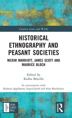 Historical Ethnography and Peasant Societies: McKim Marriott, James Scott and Maurice Bloch