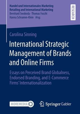 International Strategic Management of Brands and Online Firms: Essays on Perceived Brand Globalness, Endorsed Branding, and E-Commerce Firms’ Internat