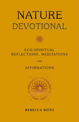 Nature Devotional: Eco-Spiritual Reflections, Mantras & Meditations