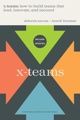 X-Teams, Updated Edition, with a New Preface: How to Build Teams That Lead, Innovate, and Succeed