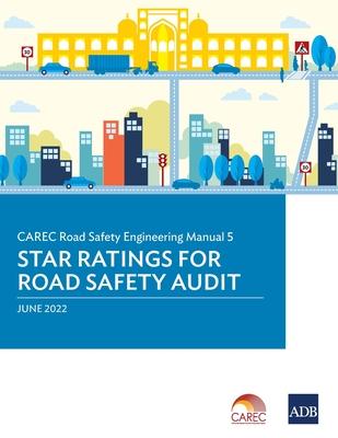CAREC Road Safety Engineering Manual 5: Star Ratings for Road Safety Audit
