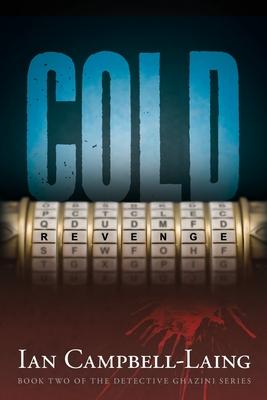 Cold Revenge: Book II of The Detective Ghazini Series