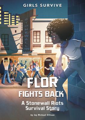 Flor Fights Back: A Stonewall Riots Survival Story