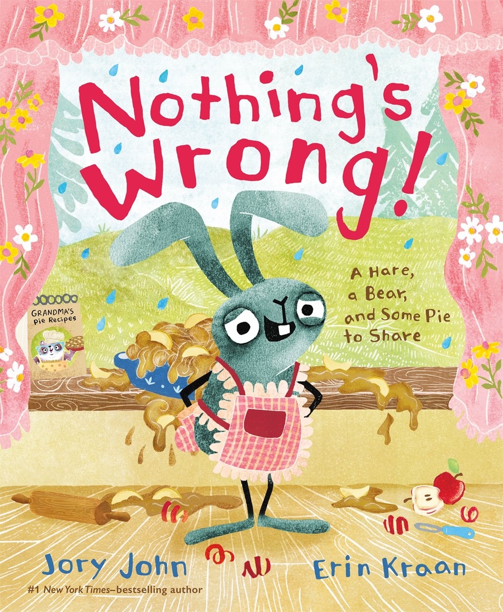 Nothing’s Wrong!: A Hare, a Bear, and Some Pie to Share