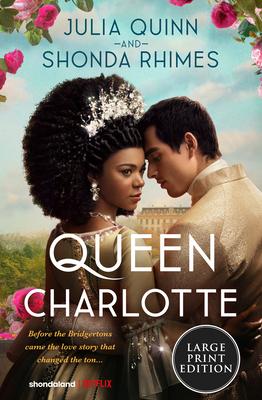 Queen Charlotte: Before the Bridgertons Came the Love Story That Changed the Ton...(大字版)