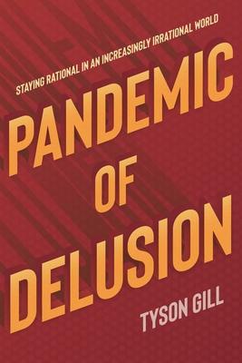 Pandemic of Delusion: A People’s Guide to Scientific, Fact-Based Thinking