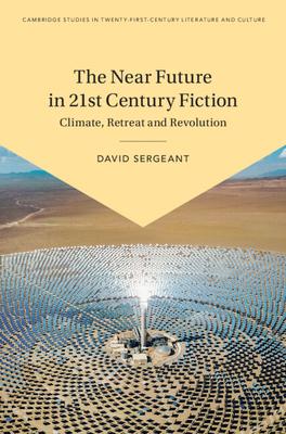 The Near Future in 21st Century Fiction: Climate, Retreat and Revolution