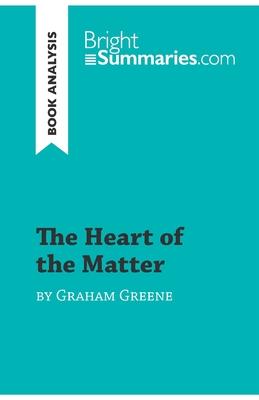 The Heart of the Matter by Graham Greene (Book Analysis): Detailed Summary, Analysis and Reading Guide